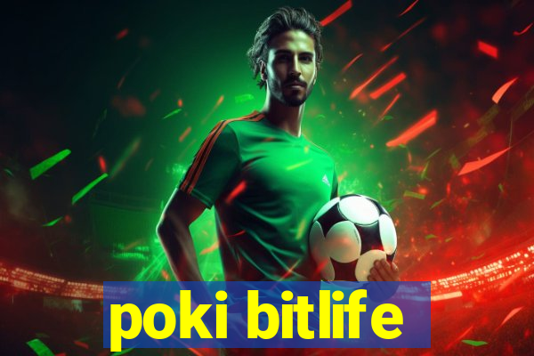 poki bitlife